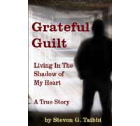 Grateful Guilt: Living in the Shadow of My Heart - Taibbi Steven G