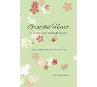 Grateful Heart: A 5-Minute Daily Gratitude Journal