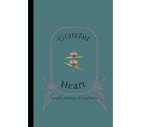 Grateful Heart - Daily Reflection and Prayer Journal: Christian Notebook for Teen, Young Adult, and Adult Women