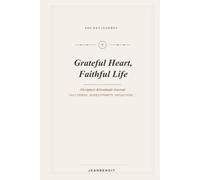 Grateful Heart, Faithful Life: A Scripture & Gratitude Journal; Daily Verses, Guided Prompts, Reflections