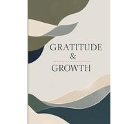 Grateful Heart, Growing Mind Journal: A Guided Space for Reflection, Mindfulness, and Self-Discovery