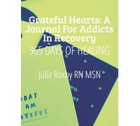 Grateful Hearts: A Journal for Addicts in Recovery: 365 Days of Healing