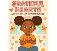 Grateful Hearts: Adventures in Thankfulness: A Self-Esteem Coloring Book for Kids