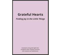Grateful Hearts: Finding Joy in the Little Things