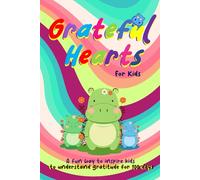 Grateful Hearts for Kids: Teaching Kids the Power of Thankfulness by 100 days Journal.
