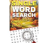 Grateful Hearts & Happy Minds: A Thanksgiving Word Search Book for Positivity, Relaxation, and Gratitude: Relax your mind and uplift your spirit with ... Thanksgiving-themed puzzles for adults