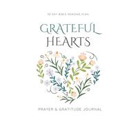 Grateful Hearts Prayer & Gratitude Journal with 30 Day Bible Reading Plan