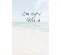 Grateful Hero's Journal: A Daily Nervous System Reset for Stress, Trauma, and Overwhelm | Gratitude, Reflection, and Grounding for First Responders, Military, Veterans & Families