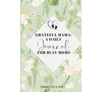 Grateful Mama: A Daily Journal for Busy Moms: 101 Days of Gratitude and Self-Care
