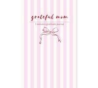 Grateful Mom - Pink Edition: Daily 5 minutes Gratitude Journal for Moms, Soft Pink Journal