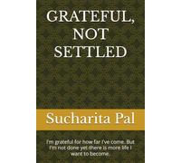 GRATEFUL, NOT SETTLED: I'm grateful for how far I've come. But I'm not done yet-there is more life I want to become.