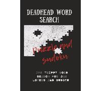 Grateful Puzzles: A Deadhead Word Search and Sudoku Adventure: 390 Trippy Word Searches for Jam Lovers and Sudoku