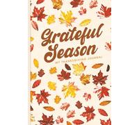 GRATEFUL SEASON: A Fall and Thanksgiving Prayer Journal: A Soulful Journey Through the Season of Thanks
