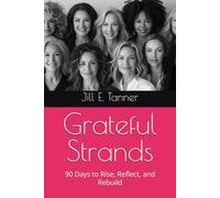 Grateful Strands: 90 Days to Rise, Reflect, and Rebuild