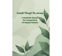Grateful Through The Journey: A Gratitude Journal For Carepartners Of Dialysis Patients