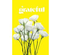 Grateful: Turn everyday moments into blessings with gratitude and reflection, Gratitude journal, mindfulness, reflection, thankyou, positivity, happiness, a guided journal for self care