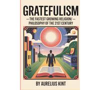 Gratefulism: The Art of Thriving Through Chaos: Master Life's Trials with Resilience and Gratitude