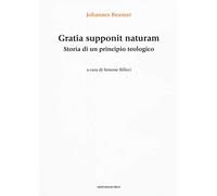 Gratia supponit naturam. Storia di un principio teologico