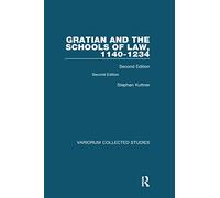 Gratian and the Schools of Law, 1140-1234: Second Edition