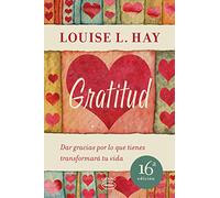 Gratitud : dar gracias por lo que tienes transformará tu vida: Dar gracias por lo que tienes transforamará tu vida