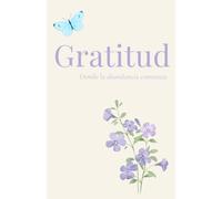 Gratitud: Diario de Gratitud de 12 Semanas para Calmar la Mente, Reducir el Estrés y Conectar con lo Cotidiano | Cuadero de Alta Vibración y Bienestar Integral