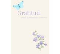 Gratitud: Diario de Gratitud de 12 Semanas para Calmar la Mente, Reducir el Estrés y Conectar con lo Cotidiano | Cuaderno de Bienestar Integral (Edición 7 x 10")