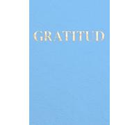Gratitud: Diario de Gratitud de 12 Semanas para Calmar la Mente, Reducir el Estrés y Conectar con lo Cotidiano | Cuaderno de Alta Vibración y Bienestar Integral