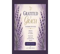 Gratitud & Gracia: Edición Lavanda: Un Diario de Oración de 90 Días Para Mujeres de Fe