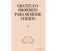 Gratitud & Propósito Para Mi Mejor Versión: Edición Palo Rosa
