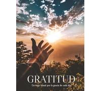 GRATITUD: Un viaje visual por la gracia de cada día