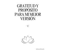 Gratitud Y Propósito Para Mi Mejor Versión