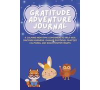 Gratitude Adventure Journal: Daily Prompts, Mood Tracker, Breathing Exercises, Games to Discover Kindness, Coloring Pages, Bingo, and Positive Affirmations for Kids