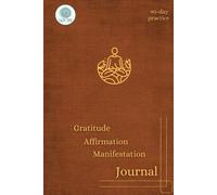 Gratitude, Affirmation, Manifestation Journal: 90-day Practice