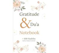 Gratitude and Du'a Notebook: 100 Hadiths: Sahih al-Bukhari and Sahih Muslim