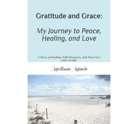 Gratitude and Grace: My Journey to Peace, Healing, and Love: A Story of Healing, Self-Discovery, and True Love Later in Life.