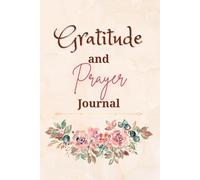 Gratitude and Prayer Journal: A Guided Notebook to Cultivate Thankfulness, Strengthen Faith, and Reflect on God's Promises
