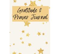 Gratitude and Prayer Journal: Daily Gratitude, Guided Prayer, and Reflections for a Thankful Heart