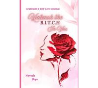 Gratitude and Self-Love Journal: Unleash the B.I.T.C.H in you