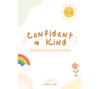 Gratitude and Wellness Journal: Simple Daily Prompts and Reflection Activities to Help Children Ages 4 - 10 Grow Confident, Kind and Grateful