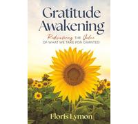 Gratitude Awakening: Rediscovering the Value of what we take for granted