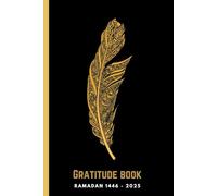 Gratitude book R A M A D A N 1 4 4 6 - 2 0 25: 30 Days of Prayer, Fasting, Gratitude and Kindness: Calendar, Meal Planner & Daily Schedule with Journaling Prompts