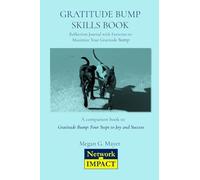 GRATITUDE BUMP SKILLS BOOK: Reflection Journal with Exercises to Maximize Your Gratitude Bump