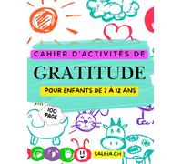 Gratitude Cahier D'activité Pour Enfants: Pour Enfants De 7 À 12 Ans