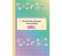 Gratitude changes everything, Gratitude Journal: Mindfulness Exercises for Happiness, Positive Affirmations,Reflection & Wellness Self-Care