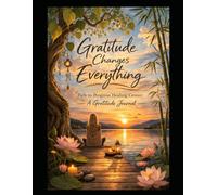 Gratitude Changes Everything: Path to Progress Healing Center: A Gratitude Journal