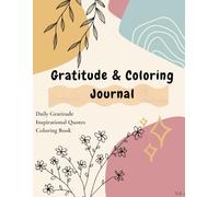 Gratitude & Coloring Journal: Daily Gratitude, Inspirational Quotes & Coloring Book