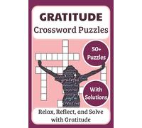 Gratitude Crossword Puzzles: Relaxing Crossword Puzzles for Adults and Seniors | Practice Gratitude, Boost Positivity & Reduce Stress with 50+ Puzzles and Solutions