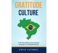 Gratitude Culture: A 40-Day Biblical Devotional Journey to a Grateful Heart