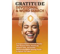 Gratitude Devotional And Word Search: Restores Peace, Joy, Deepens Faith, and Enriches Relationships - With Relaxing Puzzles to Refresh Your Mind & ... - Gift for Vacations, Holidays and Relaxation