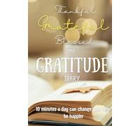Gratitude Diary: A Daily Journal to Cultivate Positivity and Thankfulness